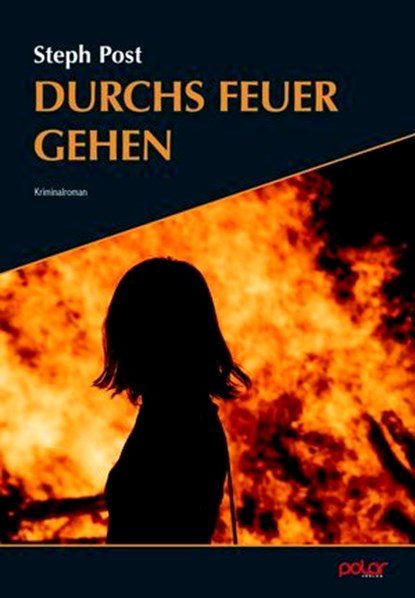 Durchs Feuer gehen, Steph Post ; Lore Kleinert - Ebook - 9783910918054