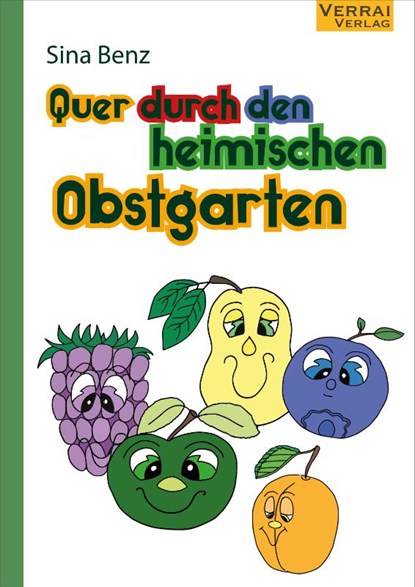 Quer durch den heimischen Obstgarten, Sina Benz - Gebonden - 9783910919020