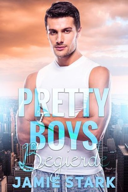 Pretty Boys: Begierde, Jamie Stark - Ebook - 9783910990715