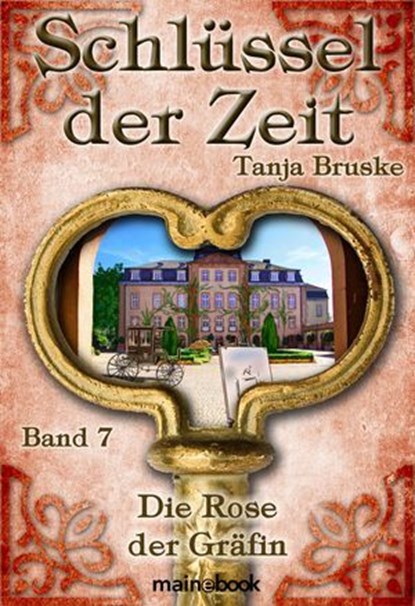 Schlüssel der Zeit - Band 7: Die Rose der Gräfin, Tanja Bruske - Ebook - 9783911008020