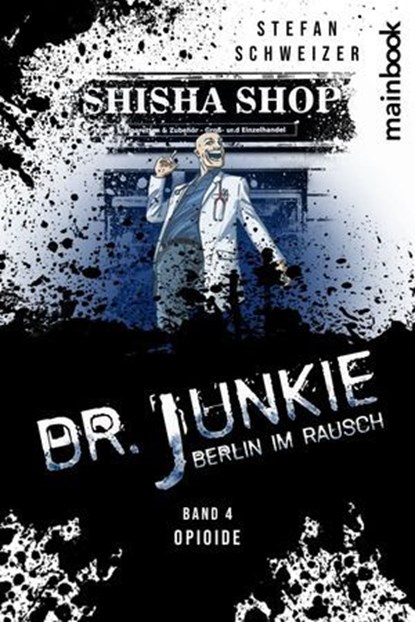 Dr. Junkie - Berlin im Rausch, Stefan Schweizer - Ebook - 9783911008112