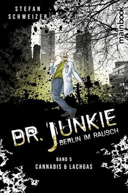 Dr. Junkie - Berlin im Rausch, Stefan Schweizer - Ebook - 9783911008174