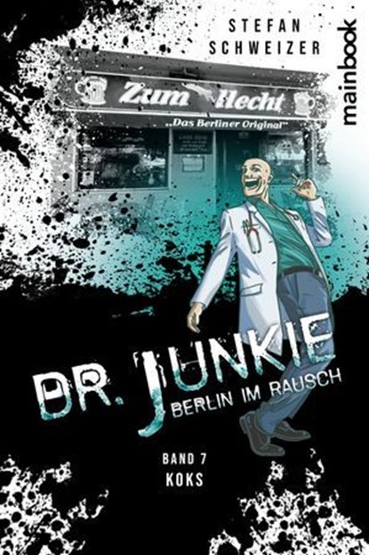 Dr. Junkie - Berlin im Rausch, Stefan Schweizer - Ebook - 9783911008518