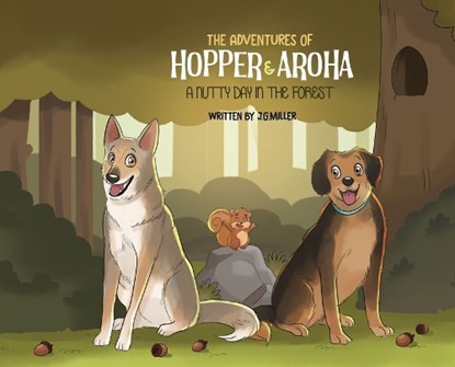 The Adventures of Hopper and Aroha - A Nutty Day in the Forest, Jeremy G. Miller - Gebonden - 9783911029087
