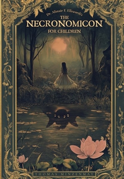 Dr. Alistair F. Ellsworth's The Necronomicon for Children, Thomas Minzenmay - Gebonden - 9783911031141