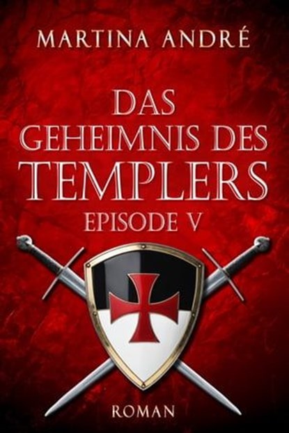 Das Geheimnis des Templers - Episode V: Tödlicher Verrat (Gero von Breydenbach 1), Martina André - Ebook - 9783911050050