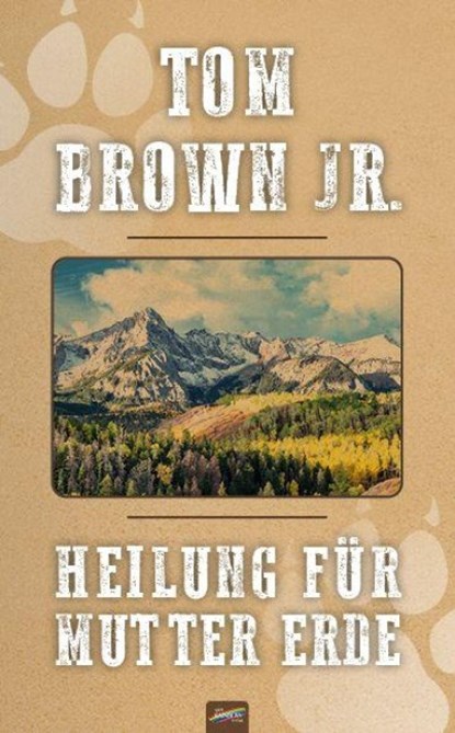 Heilung für Mutter Erde, Tom Brown Jr. - Paperback - 9783911109055