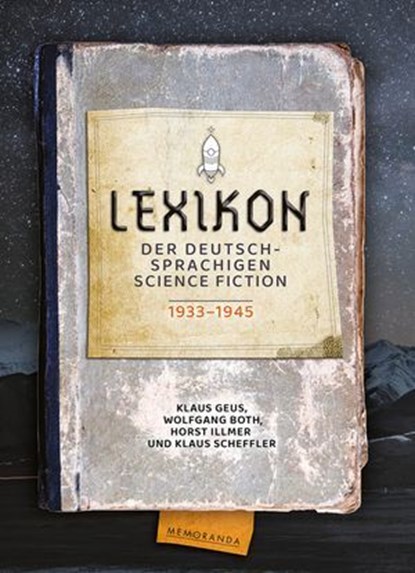 Lexikon der deutschsprachigen Science Fiction 1933–1945, Klaus Geus ; Wolfgang Both ; Horst Illmer ; Klaus Scheffler - Ebook - 9783911391115