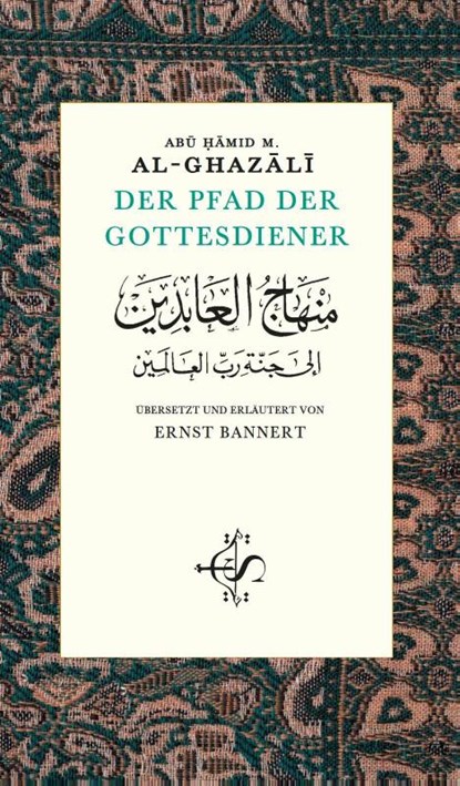 Der Pfad der Gottesdiener, Abu Hamid M. al-Ghazâlî - Gebonden - 9783911433006