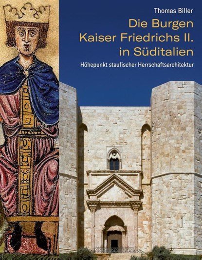 Die Burgen Kaiser Friedrichs II. in Süditalien, Thomas Biller - Gebonden - 9783911527118