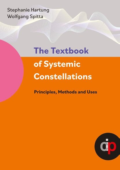 The Textbook of Systemic Constellations, Stephanie Hartung ; Wolfgang Spitta - Paperback - 9783911621076