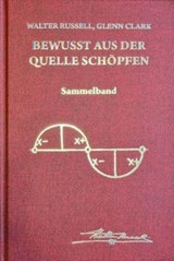 Bewusst aus der Quelle schöpfen - Walter Russell ; Glenn Clark - 9783911646109