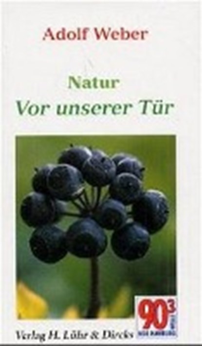 Weber, A: Natur vor unserer Tür, WEBER,  Adolf - Gebonden - 9783921416792