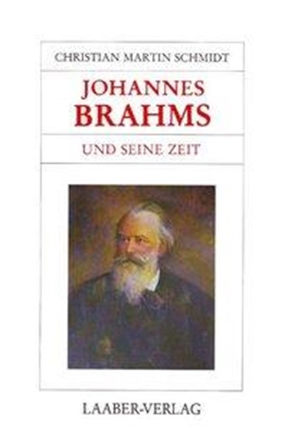 Johannes Brahms und seine Zeit, Christian Martin Schmidt - Gebonden - 9783921518779
