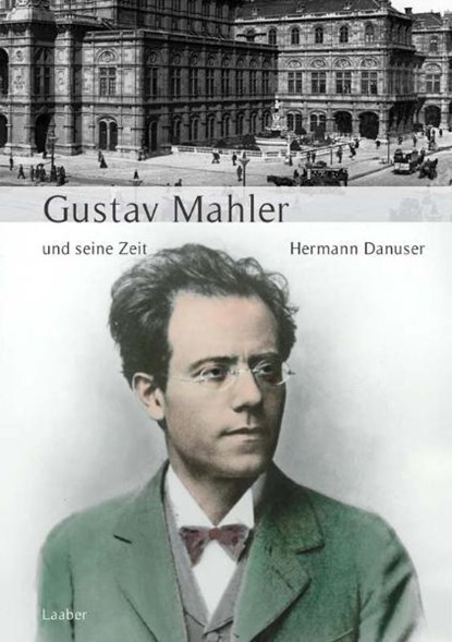 Große Komponisten und ihre Zeit. Gustav Mahler und seine Zeit, Hermann Danuser - Gebonden - 9783921518915