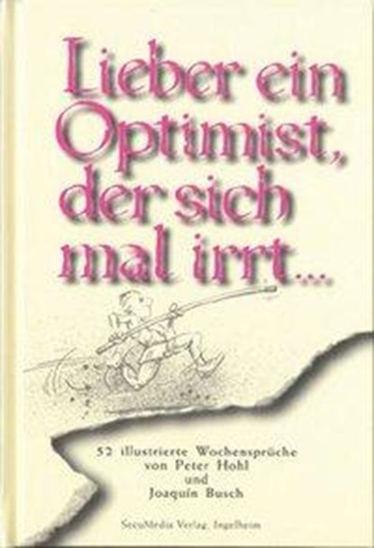 Lieber ein Optimist, der sich mal irrt..., Peter Hohl ; Joaquin Busch - Gebonden - 9783922746607