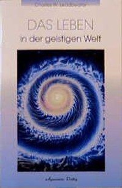 Das Leben in der Geistigen Welt, Charles W. Leadbeater - Paperback - 9783922936763