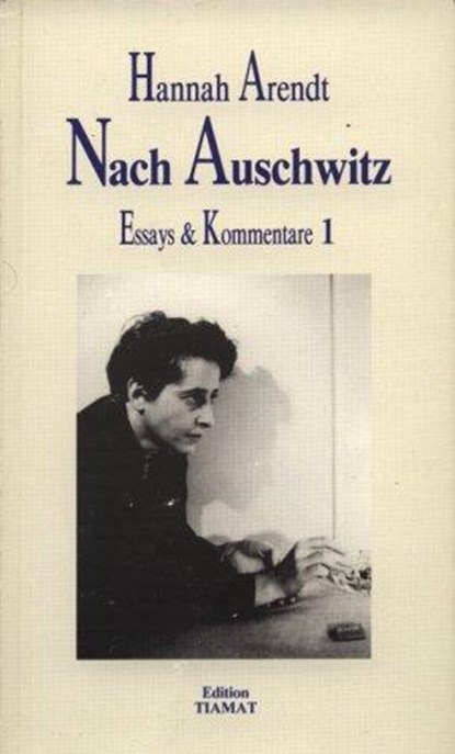 Essays und Kommentare 1. Nach Auschwitz, Hannah Arendt - Paperback - 9783923118816