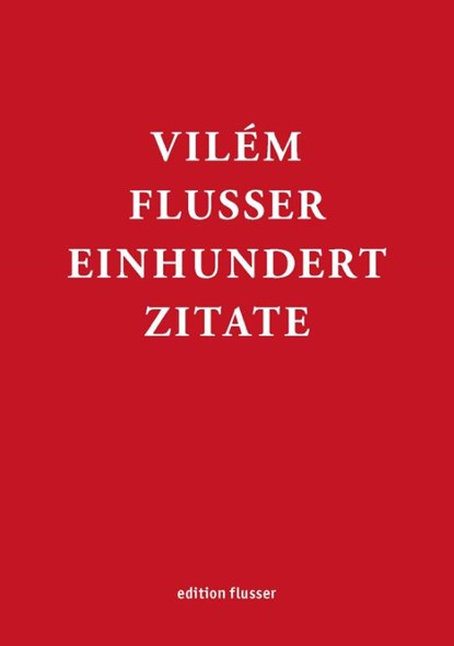 Vilém Flusser - Einhundert Zitate, Rainer Guldin ; Andreas Müller-Pohle - Gebonden - 9783923283705