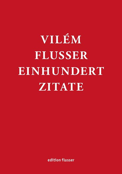 Vilém Flusser - Einhundert Zitate, Rainer Guldin ;  Andreas Müller-Pohle - Gebonden - 9783923283705