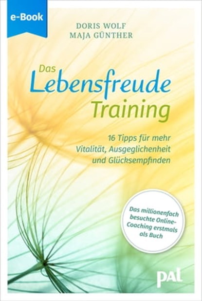 Das Lebensfreude-Training, Dr. Doris Wolf ; Maja Günther - Ebook - 9783923614967