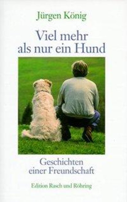 Viel mehr als nur ein Hund, Jürgen König - Gebonden - 9783924044664