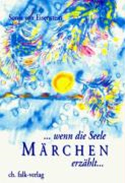 Wenn die Seele Märchen erzählt, Sonja von Eisenstein - Paperback - 9783924161712