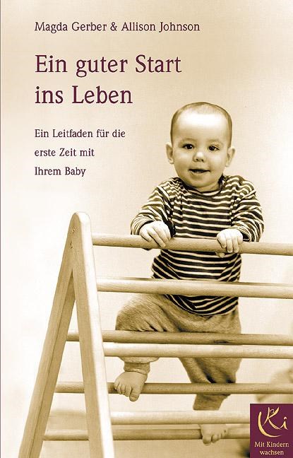 Ein guter Start ins Leben, Magda Gerber ; Allison Johnson - Paperback - 9783924195458