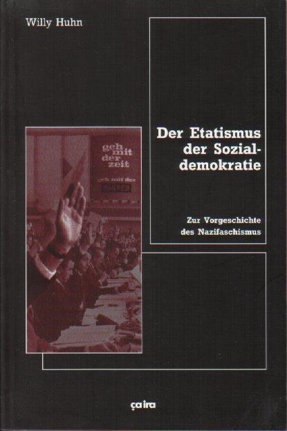 Der Etatismus der Sozialdemokratie, Willy Huhn - Paperback - 9783924627058