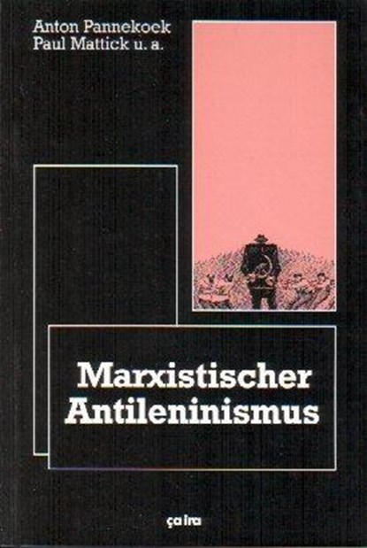 Marxistischer Anti-Leninismus, Anton Pannekoek ; Diethard Behrens ; Paul Mattick - Paperback - 9783924627225