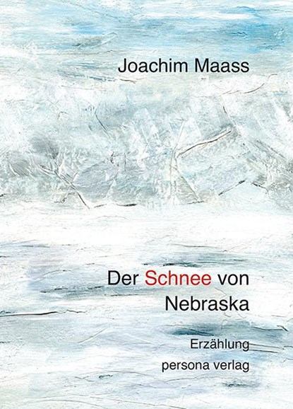 Der Schnee von Nebraska, Joachim Maass - Gebonden - 9783924652463