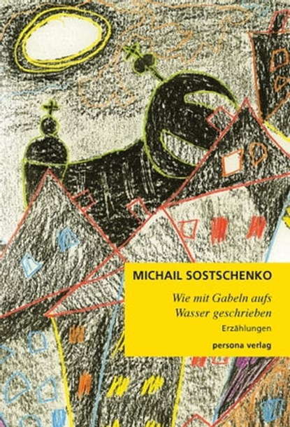 Wie mit Gabeln aufs Wasser geschrieben, Michail Sostschenko - Ebook - 9783924652685
