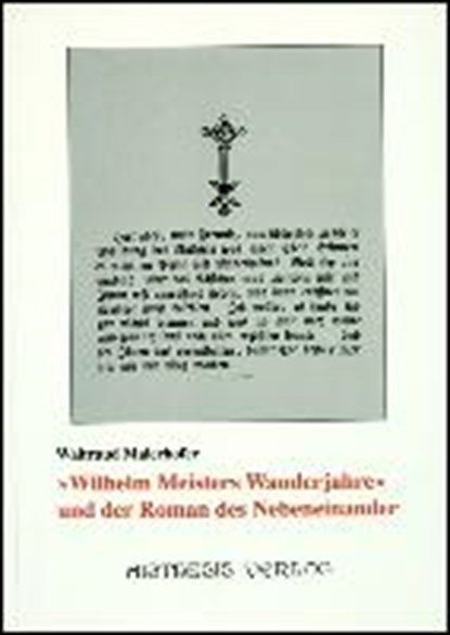 Wilhelm Meisters Wanderjahre und der Roman des Nebeneinander, MAIERHOFER,  Waltraud - Paperback - 9783925670268
