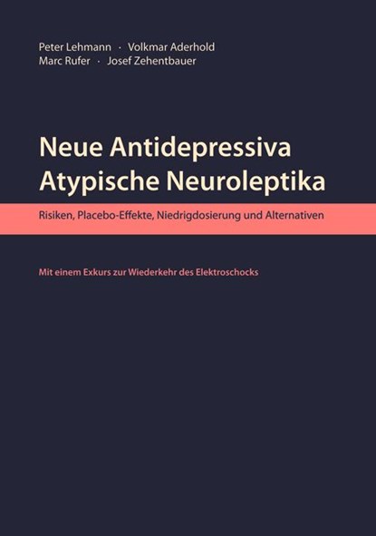 Neue Antidepressiva, atypische Neuroleptika, Peter Lehmann ; Volkmar Aderhold ; Marc Rufer ; Josef Zehentbauer - Paperback - 9783925931680