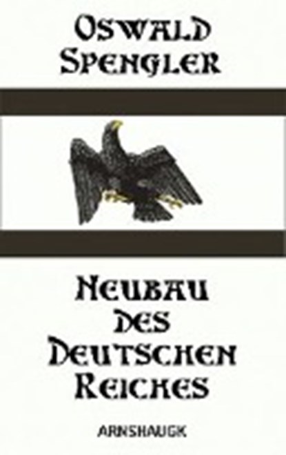 Neubau des deutschen Reiches, SPENGLER,  Oswald ; Bigalke, Daniel - Paperback - 9783926370358