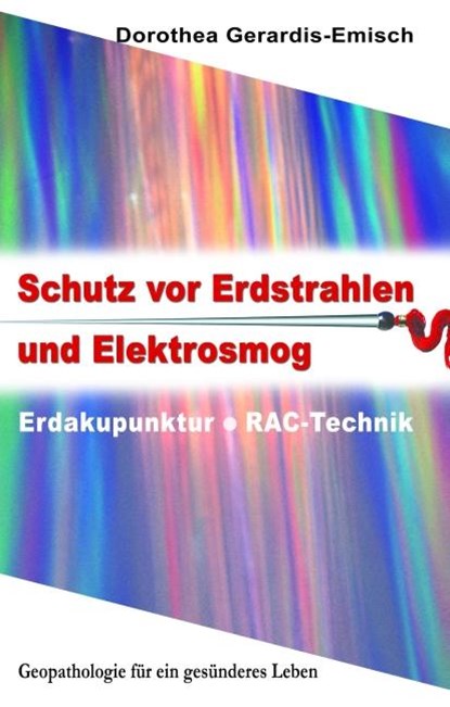 Schutz vor Erdstrahlen und Elektrosmog, Dorothea Gerardis-Emisch - Gebonden - 9783926388711