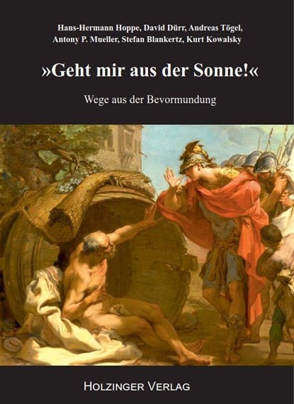 Geht mir aus der Sonne!, Hans-Hermann Hoppe ; David Dürr ; Andreas Tögel ; Antony P. Mueller - Paperback - 9783926396808