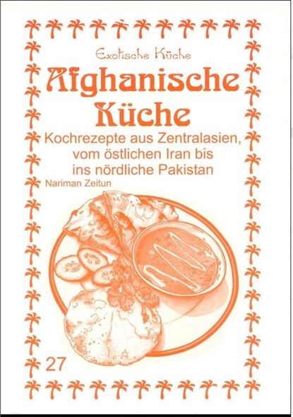 Afghanische Küche, Nariman Zeitun ; M. Nader Asfahani - Paperback - 9783927459731