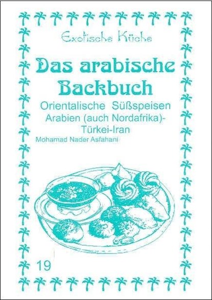 Das arabische Backbuch, Mohamad Nader Asfahani - Paperback - 9783927459816