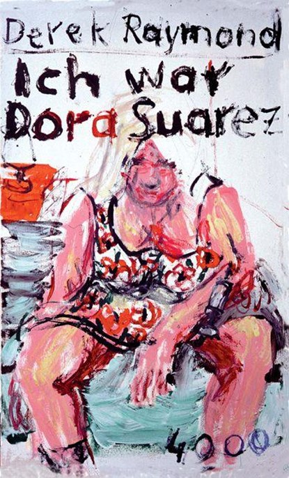 Ich war Dora Suarez, Derek Raymond - Paperback - 9783927734241