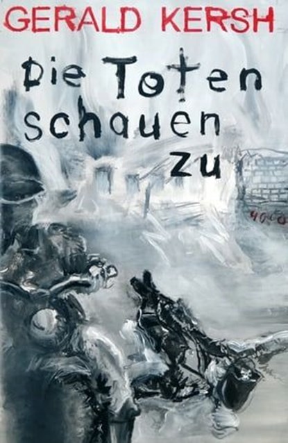 Die Toten schauen zu, Gerald Kersh - Ebook - 9783927734906