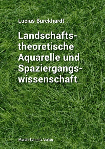 Landschaftstheoretische Aquarelle und Spaziergangswissenschaft, Lucius Burckhardt - Gebonden - 9783927795754