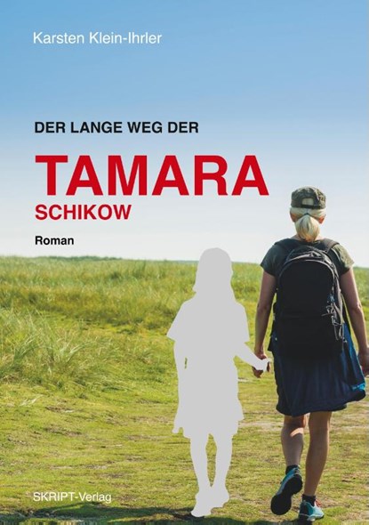 Der lange Weg der Tamara Schikow, Karsten Klein-Ihrler - Paperback - 9783928249249