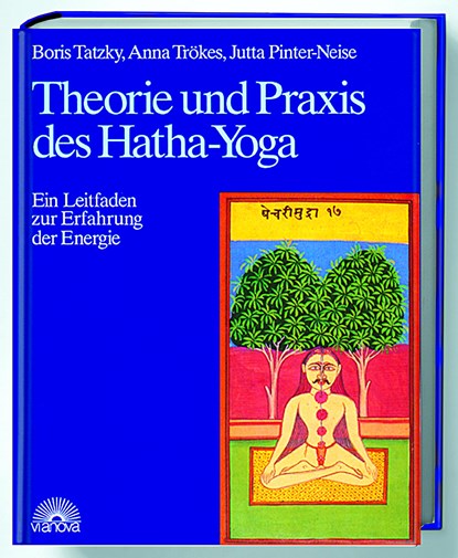 Theorie und Praxis des Hatha-Yoga, Boris Tatzky ;  Anna Trökes ;  Jutta Pinter-Neise - Gebonden - 9783928632157