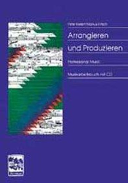 Arrangieren und Produzieren, Markus Fritsch ;  Peter Kellert ;  Andreas Lonardoni - Paperback - 9783928825221