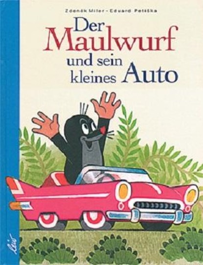 Der Maulwurf und sein kleines Auto, Eduard Petiska ; Zdenek Miler - Gebonden - 9783928885973