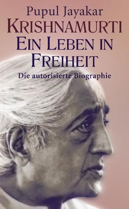 Krishnamurti. Ein Leben in Freiheit, Pupul Jayakar - Gebonden - 9783929345186