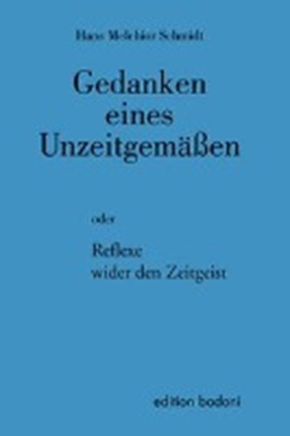 Gedanken eines Unzeitgemässen, SCHMIDT,  Hans M - Paperback - 9783929390674