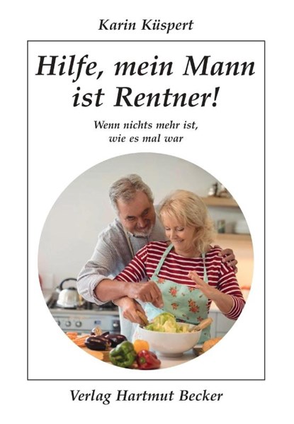 Hilfe, mein Mann ist Rentner!, Karin Küspert - Paperback - 9783929480641