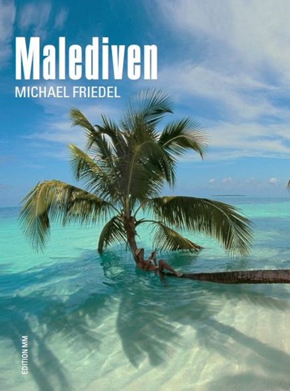 Bildband Malediven, FRIEDEL,  Michael - Gebonden - 9783929489545